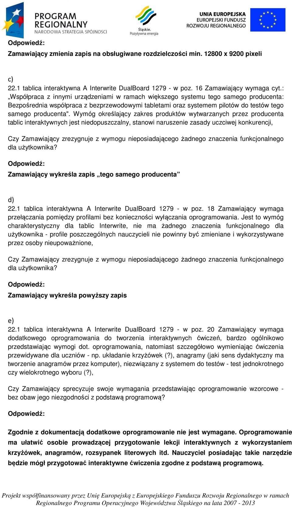 Wymóg określający zakres produktów wytwarzanych przez producenta tablic interaktywnych jest niedopuszczalny, stanowi naruszenie zasady uczciwej konkurencji, Czy Zamawiający zrezygnuje z wymogu