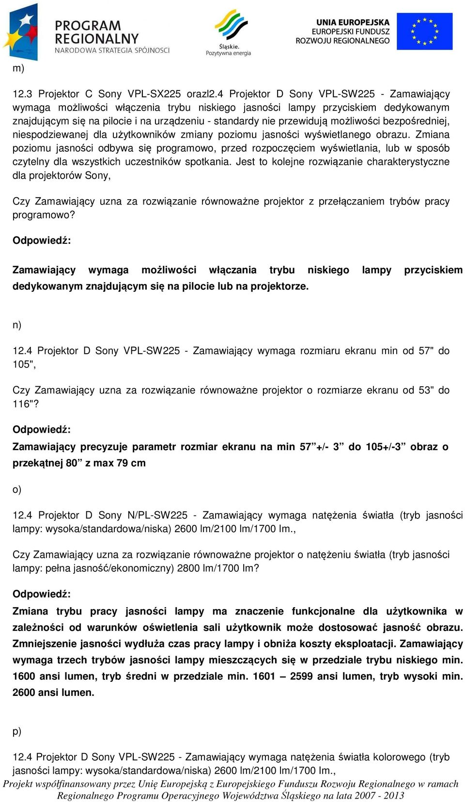 możliwości bezpośredniej, niespodziewanej dla użytkowników zmiany poziomu jasności wyświetlanego obrazu.