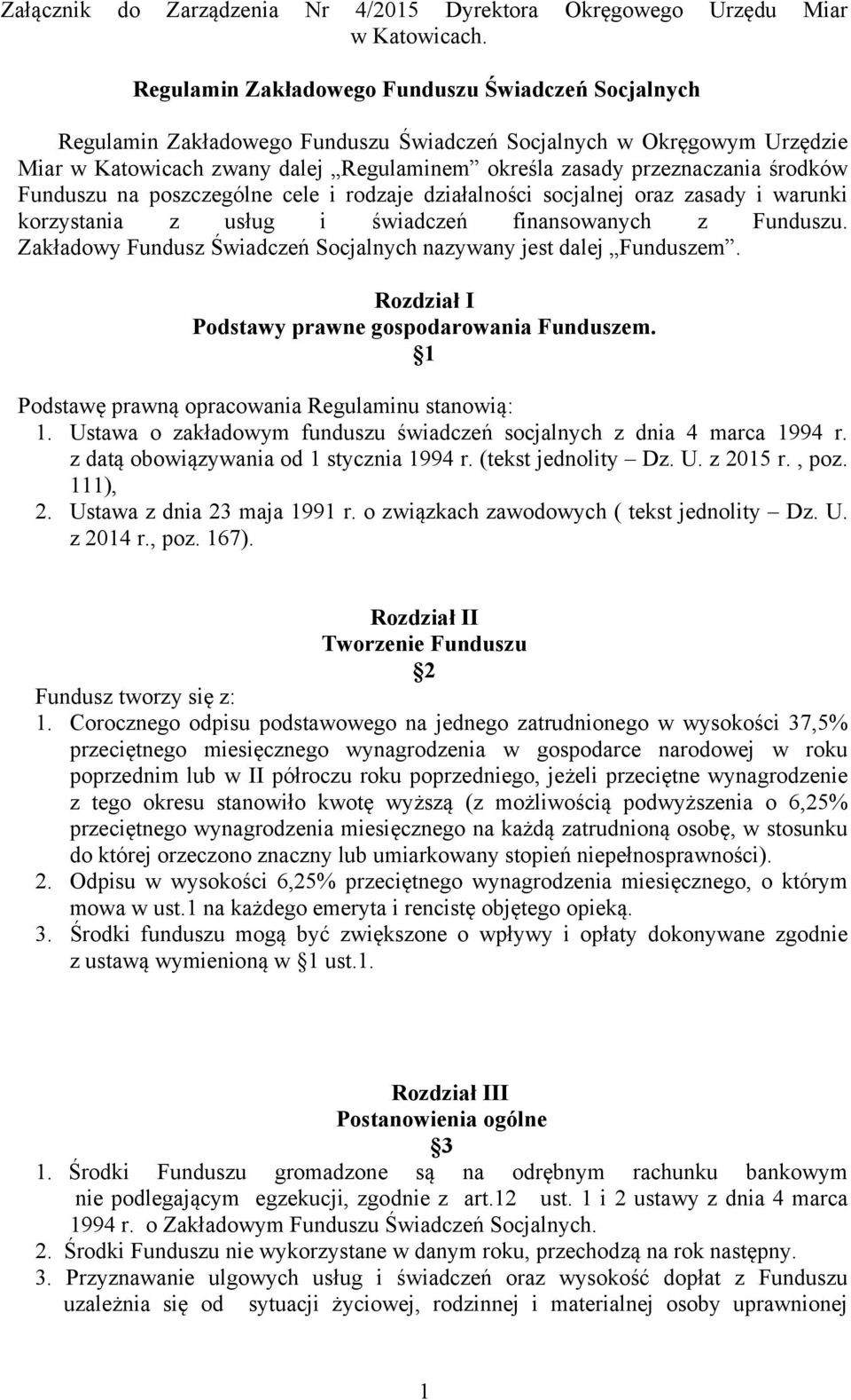 środków Funduszu na poszczególne cele i rodzaje działalności socjalnej oraz zasady i warunki korzystania z usług i świadczeń finansowanych z Funduszu.