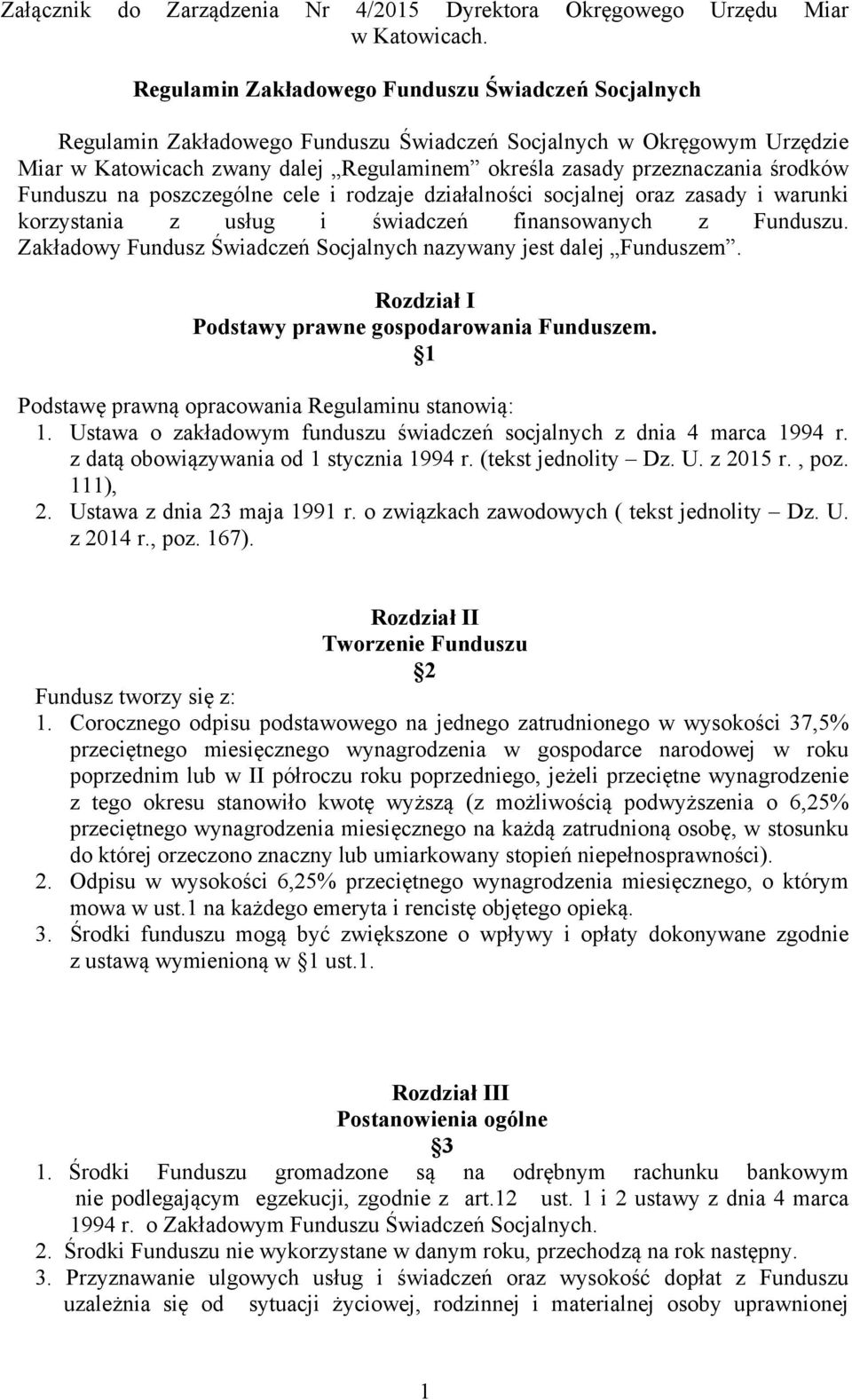 środków Funduszu na poszczególne cele i rodzaje działalności socjalnej oraz zasady i warunki korzystania z usług i świadczeń finansowanych z Funduszu.