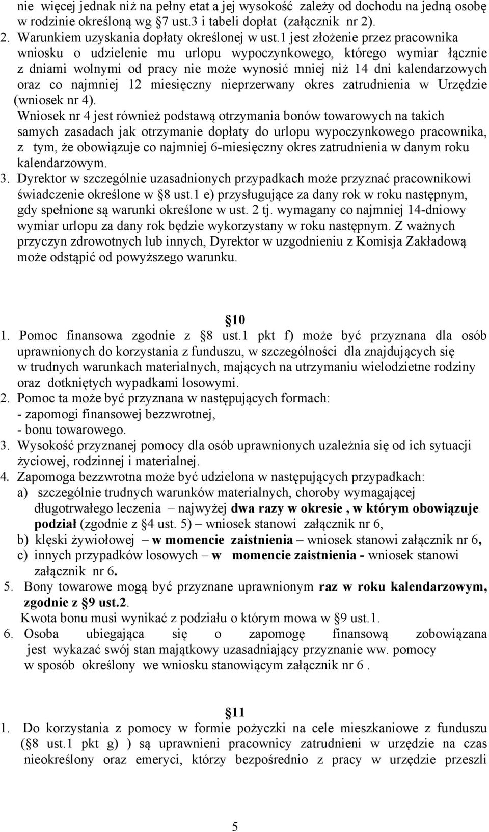 miesięczny nieprzerwany okres zatrudnienia w Urzędzie (wniosek nr 4).