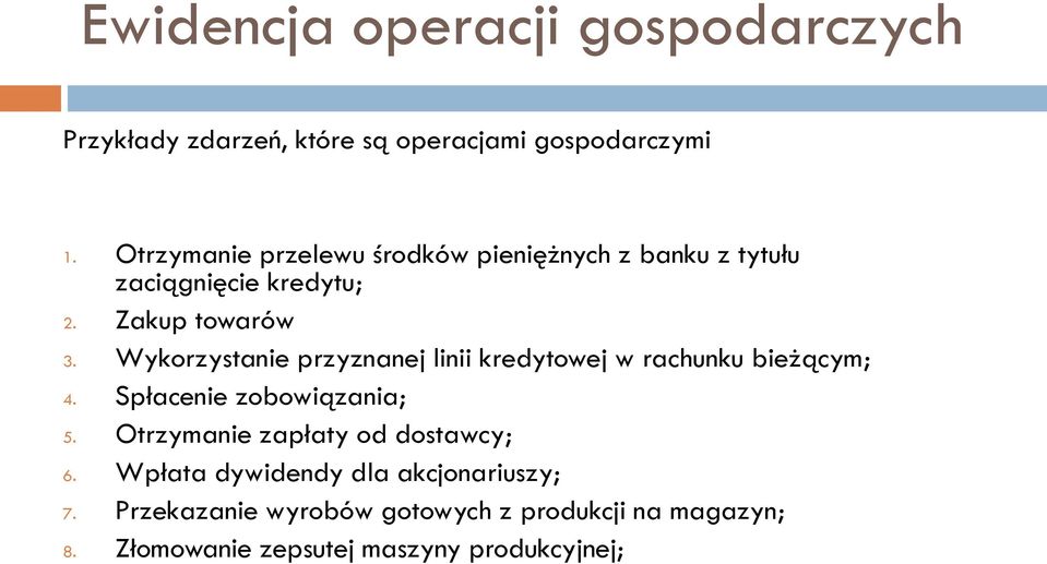 Wykorzystanie przyznanej linii kredytowej w rachunku bieżącym; 4. Spłacenie zobowiązania; 5.