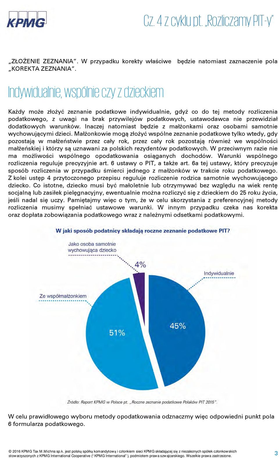 przewidział dodatkowych warunków. Inaczej natomiast będzie z małżonkami oraz osobami samotnie wychowującymi dzieci.