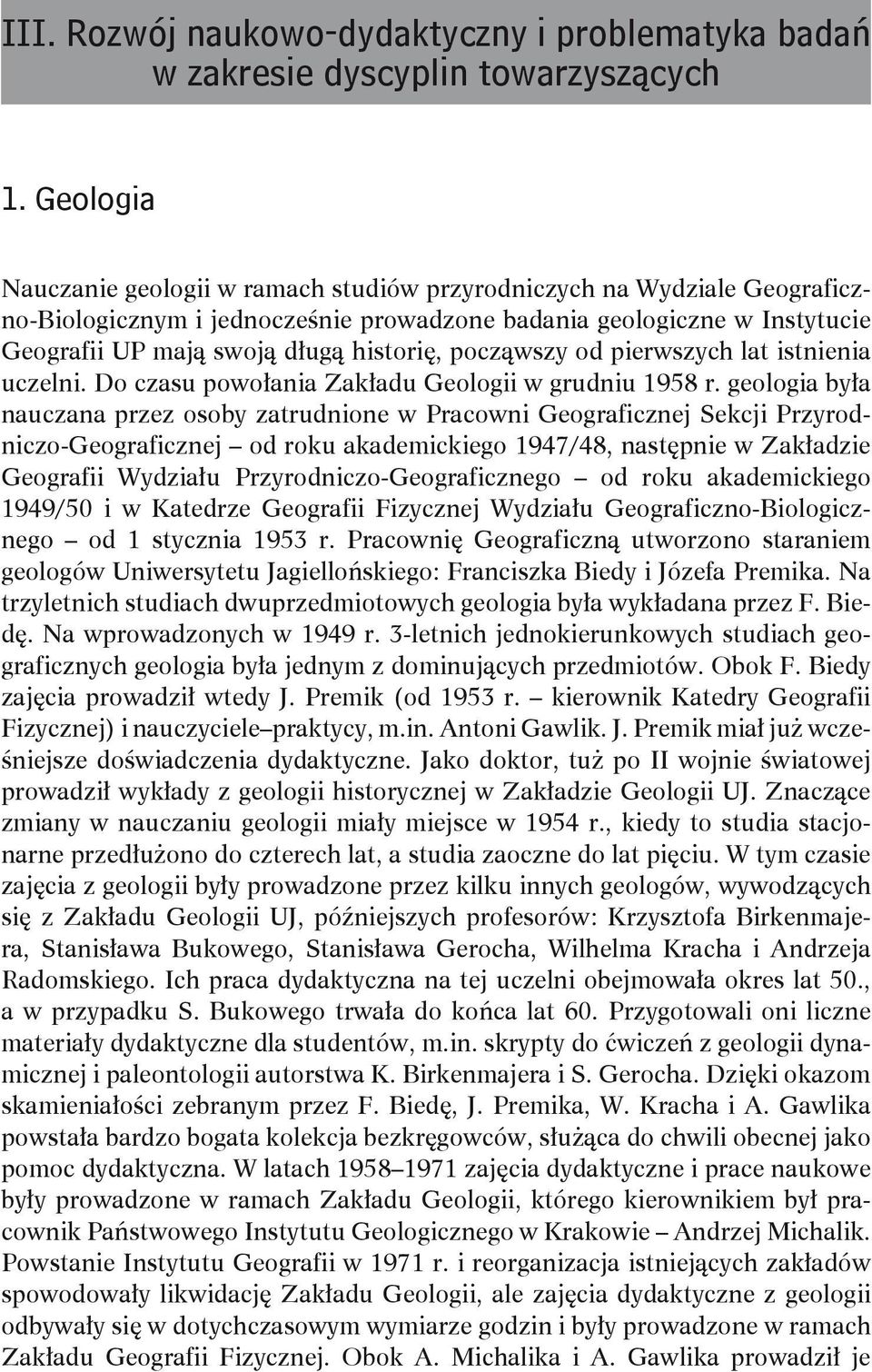 począwszy od pierwszych lat istnienia uczelni. Do czasu powołania Zakładu Geologii w grudniu 1958 r.