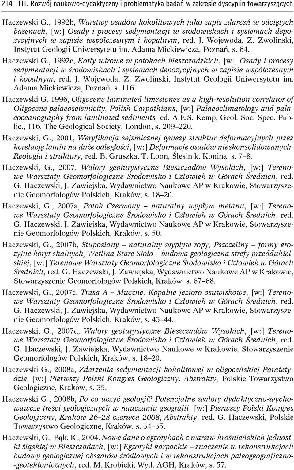 Wojewoda, Z. Zwolinski, Instytut Geologii Uniwersytetu im. Adama Mickiewicza, Poznań, s. 64. Haczewski G.