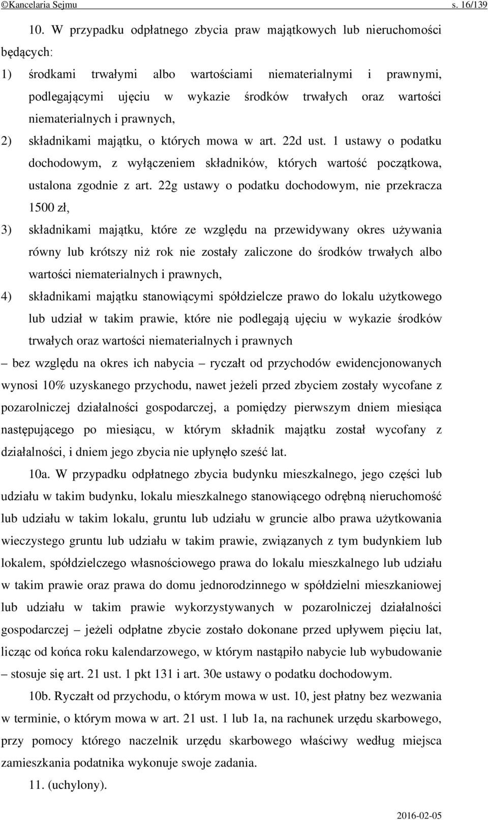 wartości niematerialnych i prawnych, 2) składnikami majątku, o których mowa w art. 22d ust. 1 ustawy o podatku dochodowym, z wyłączeniem składników, których wartość początkowa, ustalona zgodnie z art.