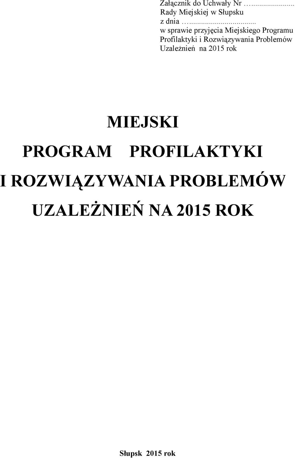 Rozwiązywania Problemów Uzależnień na 2015 rok MIEJSKI PROGRAM