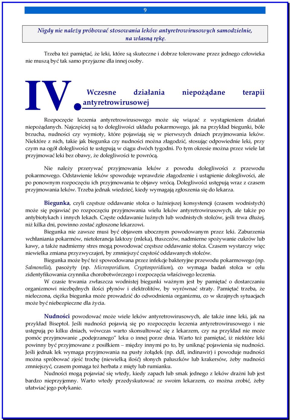 Wczesne działania niepożądane terapii antyretrowirusowej Rozpoczęcie leczenia antyretrowirusowego może się wiązać z wystąpieniem działań niepożądanych.