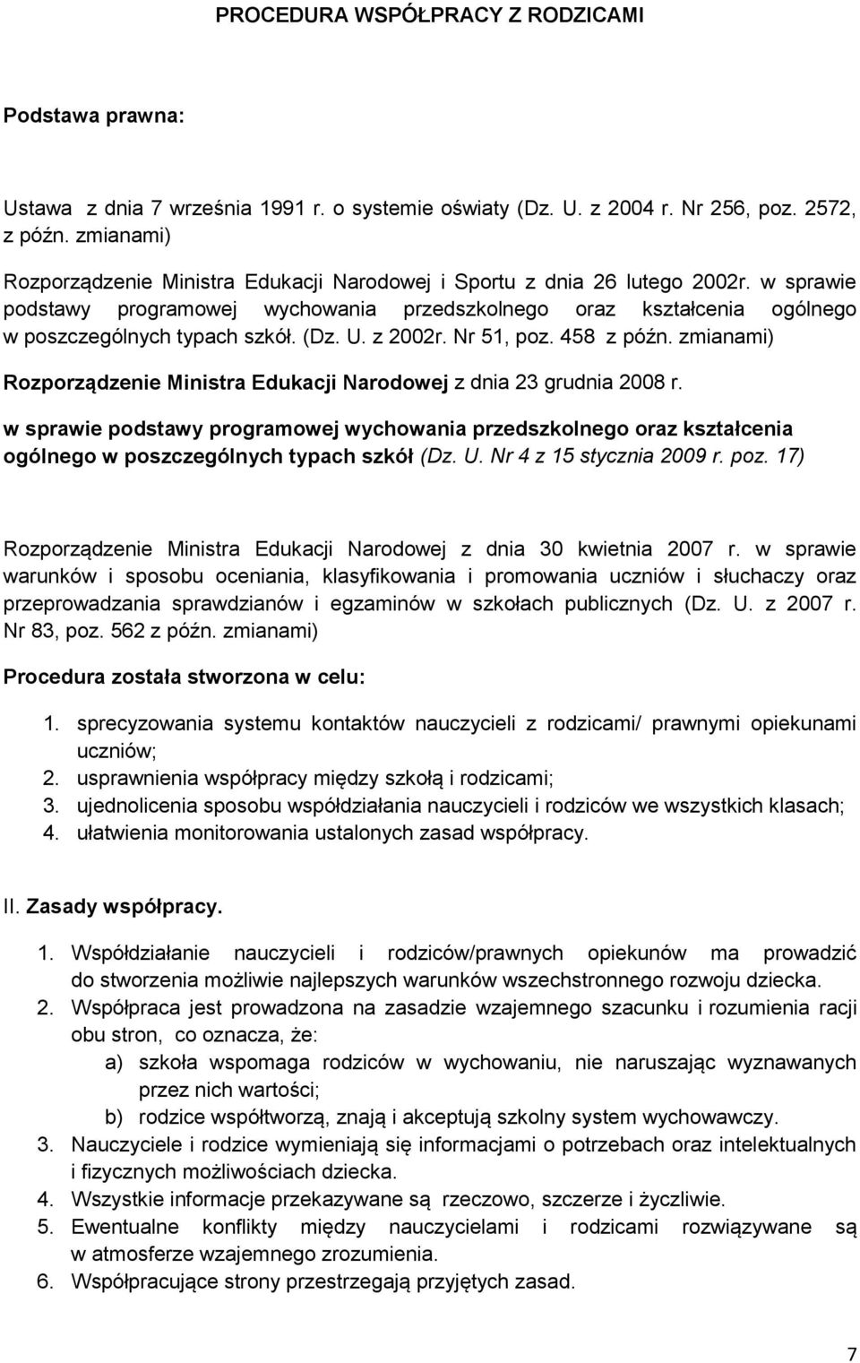 (Dz. U. z 2002r. Nr 51, poz. 458 z późn. zmianami) Rozporządzenie Ministra Edukacji Narodowej z dnia 23 grudnia 2008 r.