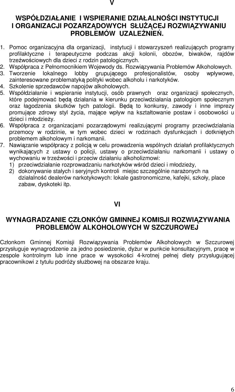 patologicznych. 2. Współpraca z Pełnomocnikiem Wojewody ds. Rozwiązywania Problemów Alkoholowych. 3.