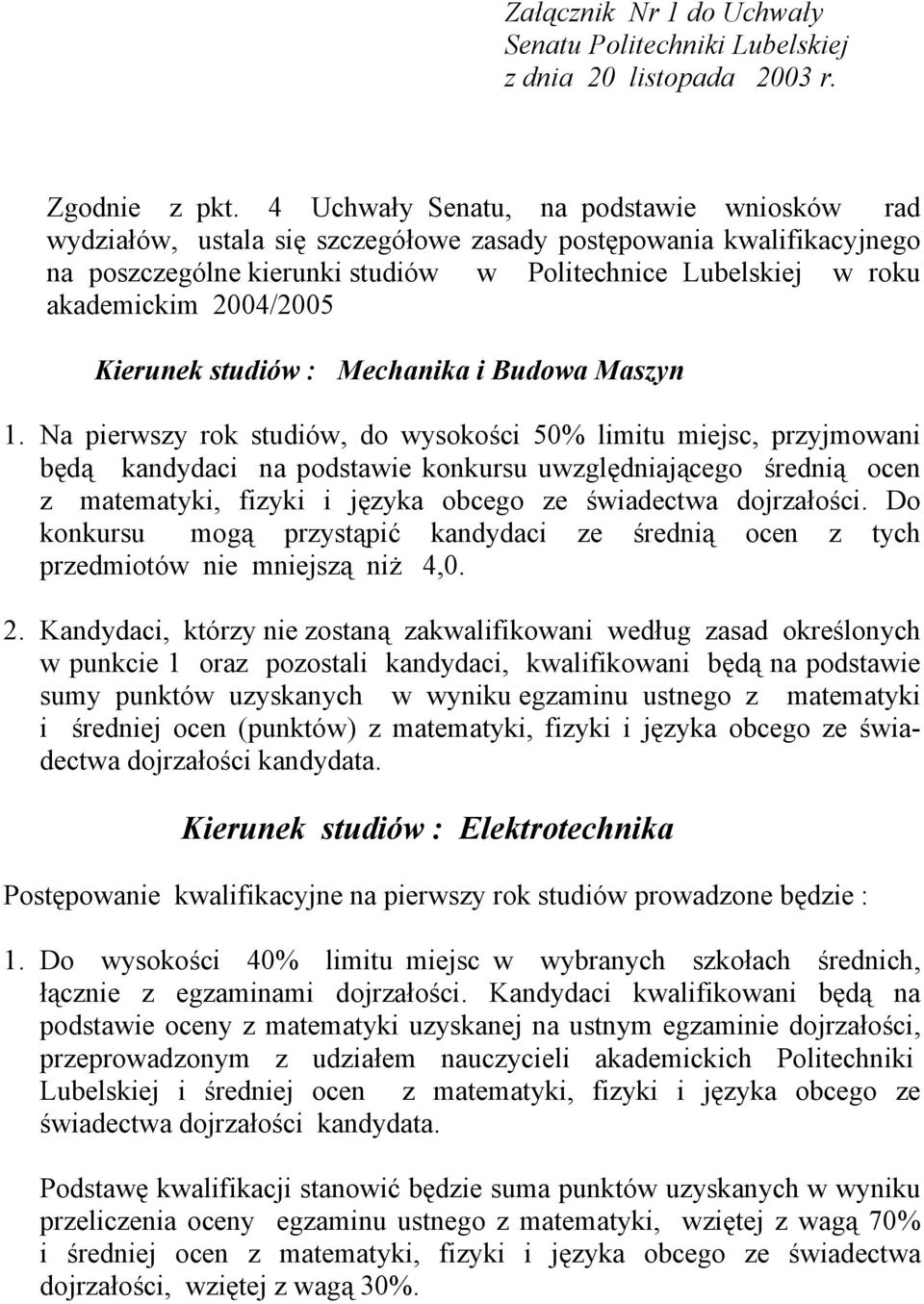 2004/2005 Kierunek studiów : Mechanika i Budowa Maszyn 1.