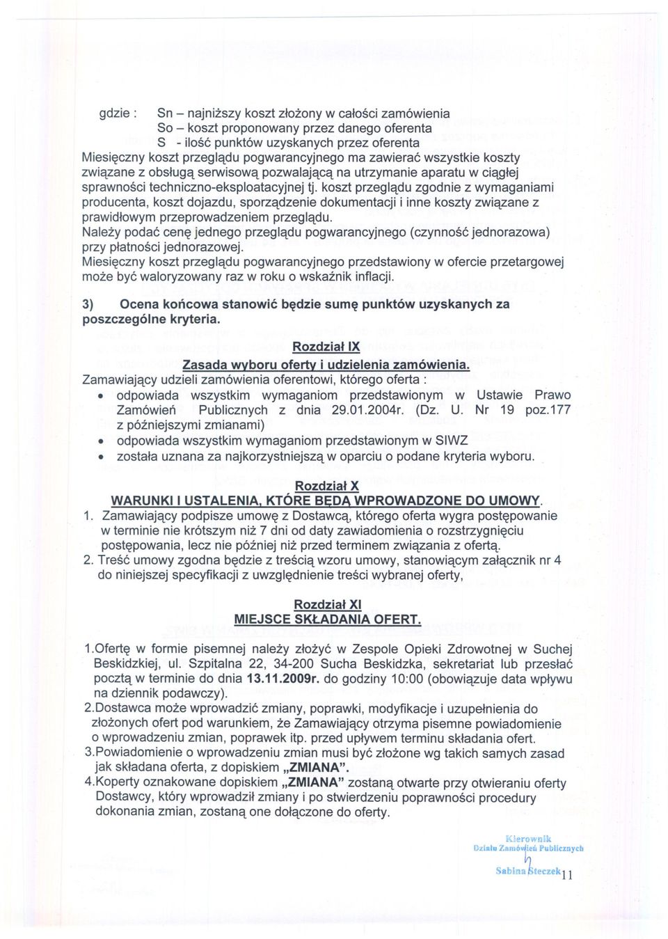 koszt przegladu zgodnie z wymaganiami producenta, koszt dojazdu, sporzadzenie dokumentacji i inne koszty zwiazane z prawidlowymprzeprowadzeniem przegladu.
