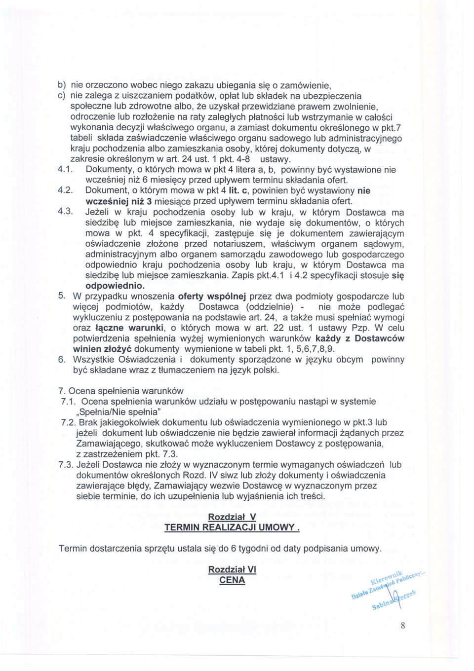 7 tabeli sklada zaswiadczenie wlasciwego organu sadowego lub administracyjnego kraju pochodzenia albo zamieszkania osoby, której dokumenty dotycza, w zakresie okreslonym wart. 24 ust. 1 pkt.