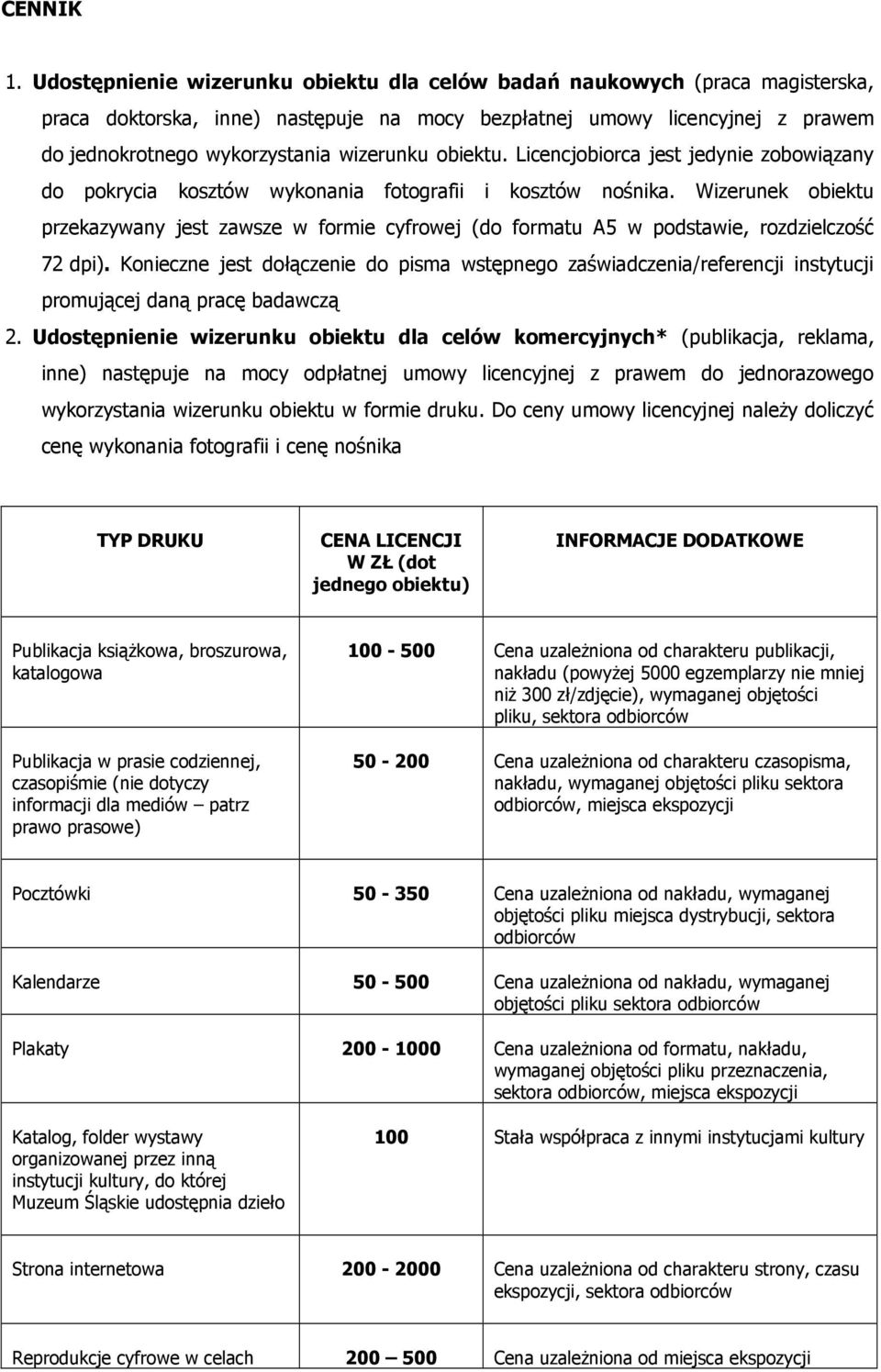 obiektu. Licencjobiorca jest jedynie zobowiązany do pokrycia kosztów wykonania fotografii i kosztów nośnika.