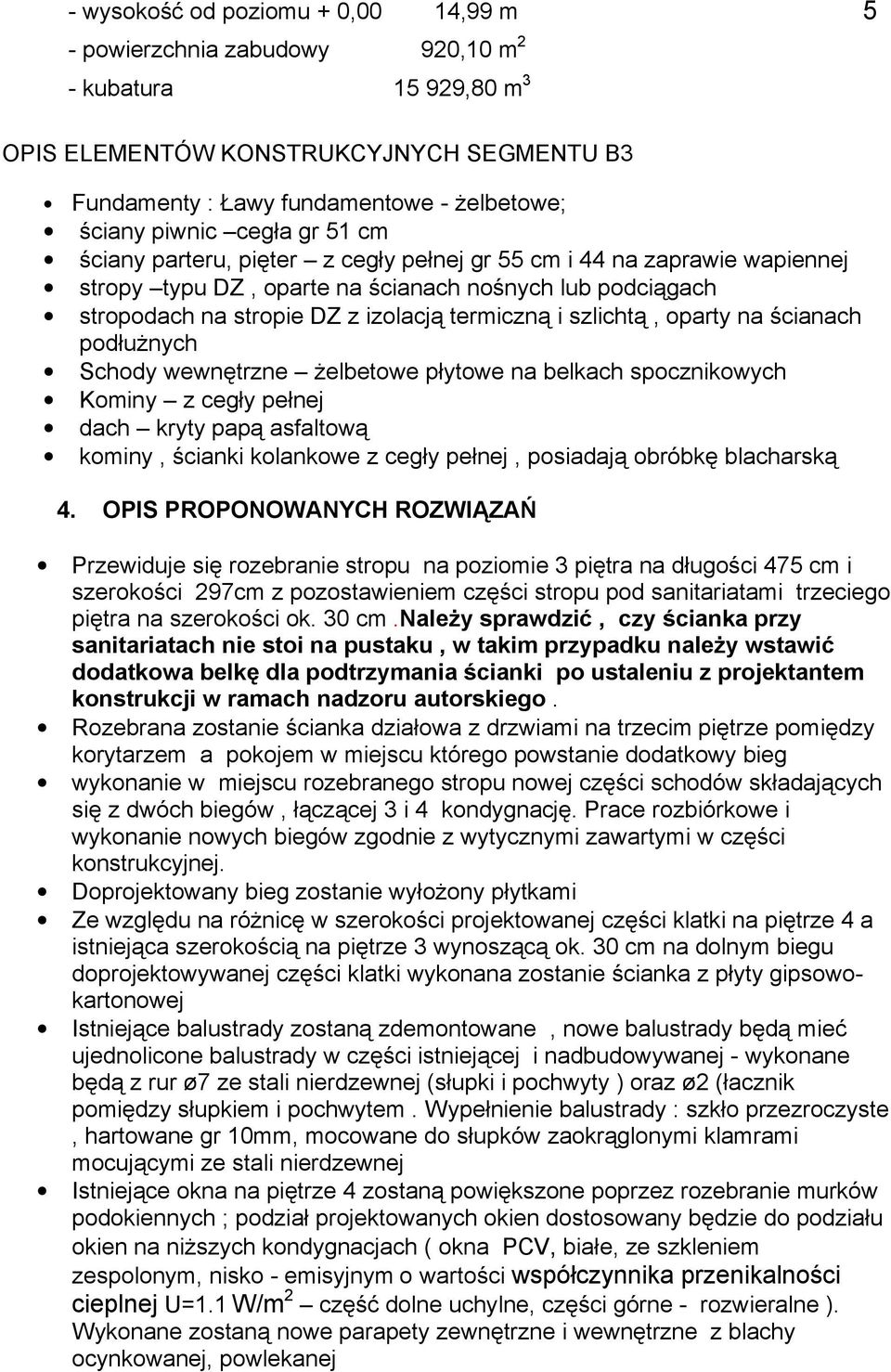 szlichtą, oparty na ścianach podłużnych Schody wewnętrzne żelbetowe płytowe na belkach spocznikowych Kominy z cegły pełnej dach kryty papą asfaltową kominy, ścianki kolankowe z cegły pełnej,