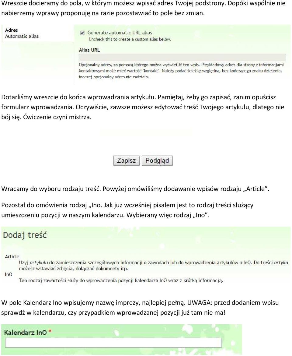 Ćwiczenie czyni mistrza. Wracamy do wyboru rodzaju treść. Powyżej omówiliśmy dodawanie wpisów rodzaju Article. Pozostał do omówienia rodzaj Ino.
