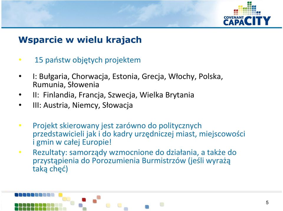 jest zarówno do politycznych przedstawicieli jak i do kadry urzędniczej miast, miejscowości i gmin w całej Europie!