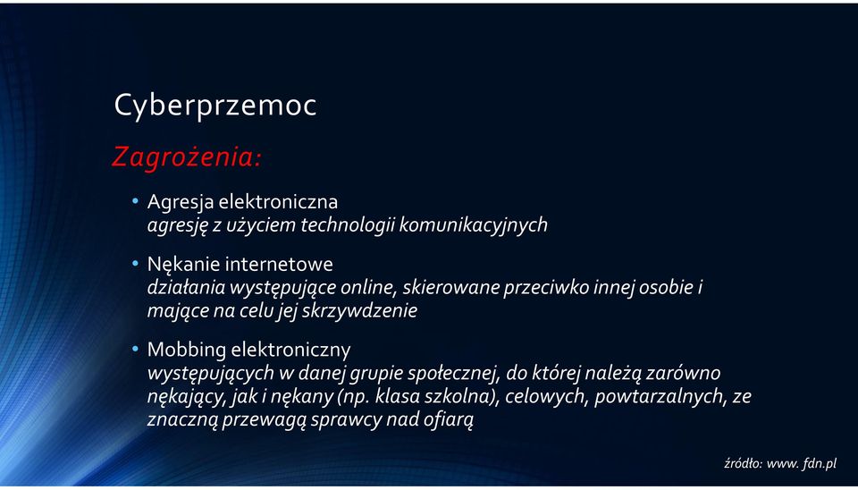 skrzywdzenie Mobbing elektroniczny występujących w danej grupie społecznej, do której należą zarówno