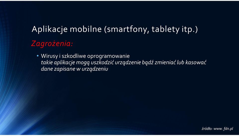 takie aplikacje mogą uszkodzić urządzenie bądź