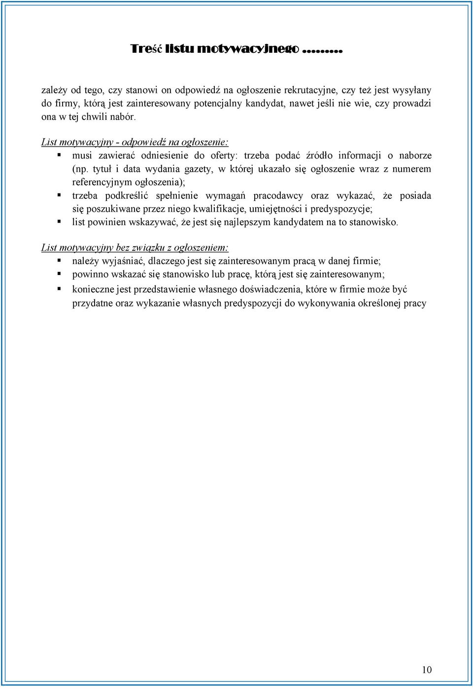 tytuł i data wydania gazety, w której ukazało się ogłoszenie wraz z numerem referencyjnym ogłoszenia); trzeba podkreślić spełnienie wymagań pracodawcy oraz wykazać, że posiada się poszukiwane przez