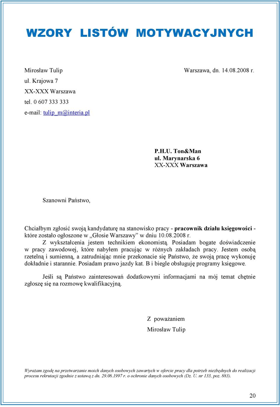 Z wykształcenia jestem technikiem ekonomistą. Posiadam bogate doświadczenie w pracy zawodowej, które nabyłem pracując w różnych zakładach pracy.