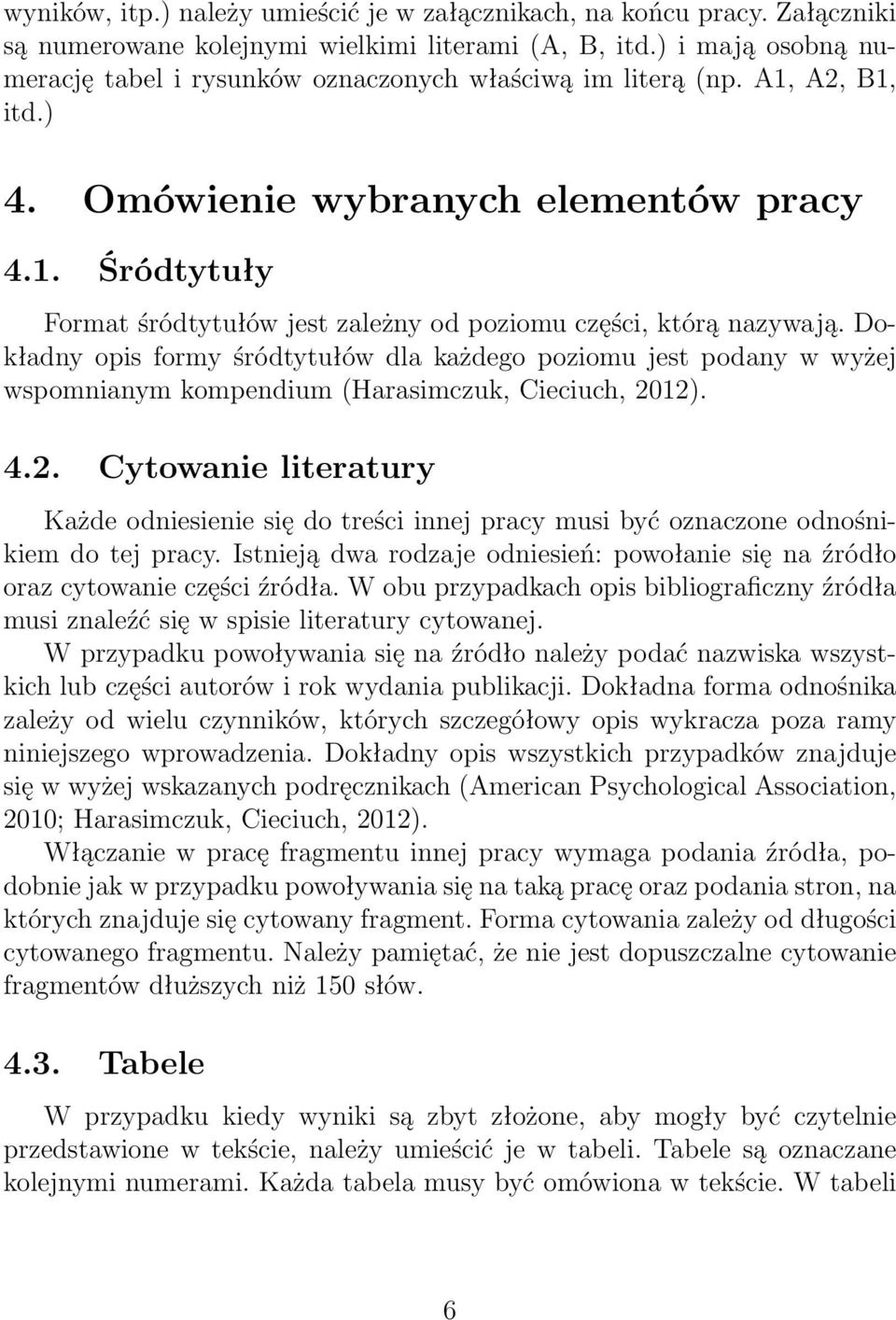 Dokładny opis formy śródtytułów dla każdego poziomu jest podany w wyżej wspomnianym kompendium (Harasimczuk, Cieciuch, 20