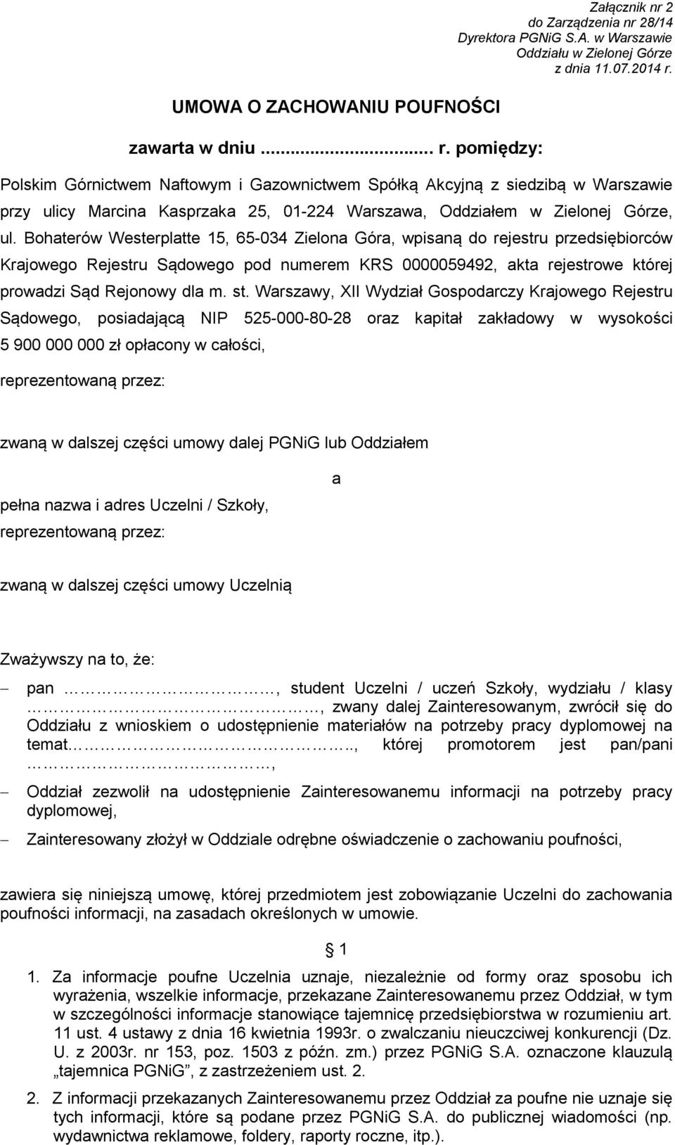 Bohaterów Westerplatte 15, 65-034 Zielona Góra, wpisaną do rejestru przedsiębiorców Krajowego Rejestru Sądowego pod numerem KRS 0000059492, akta rejestrowe której prowadzi Sąd Rejonowy dla m. st.