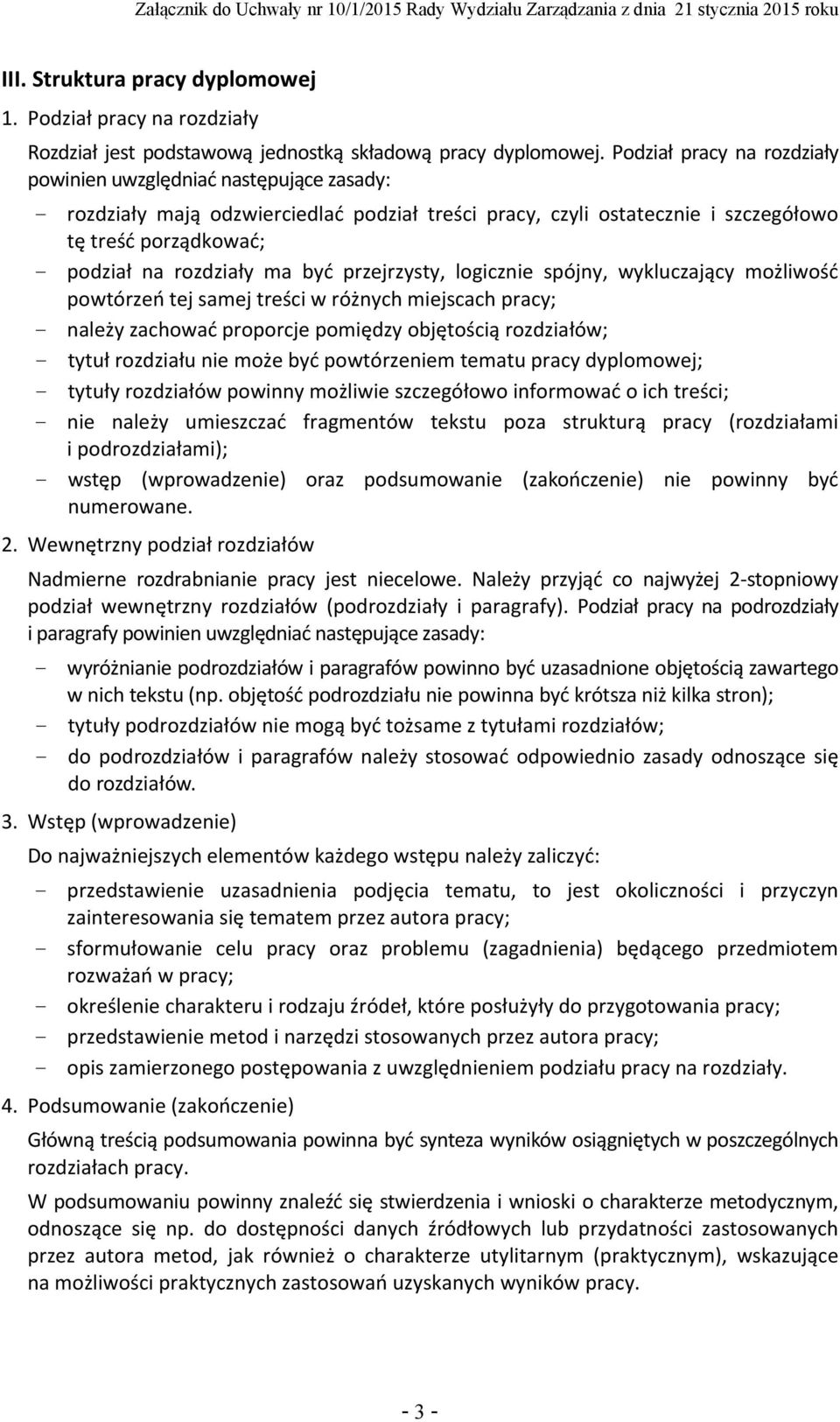 ma być przejrzysty, logicznie spójny, wykluczający możliwość powtórzeń tej samej treści w różnych miejscach pracy; - należy zachować proporcje pomiędzy objętością rozdziałów; - tytuł rozdziału nie