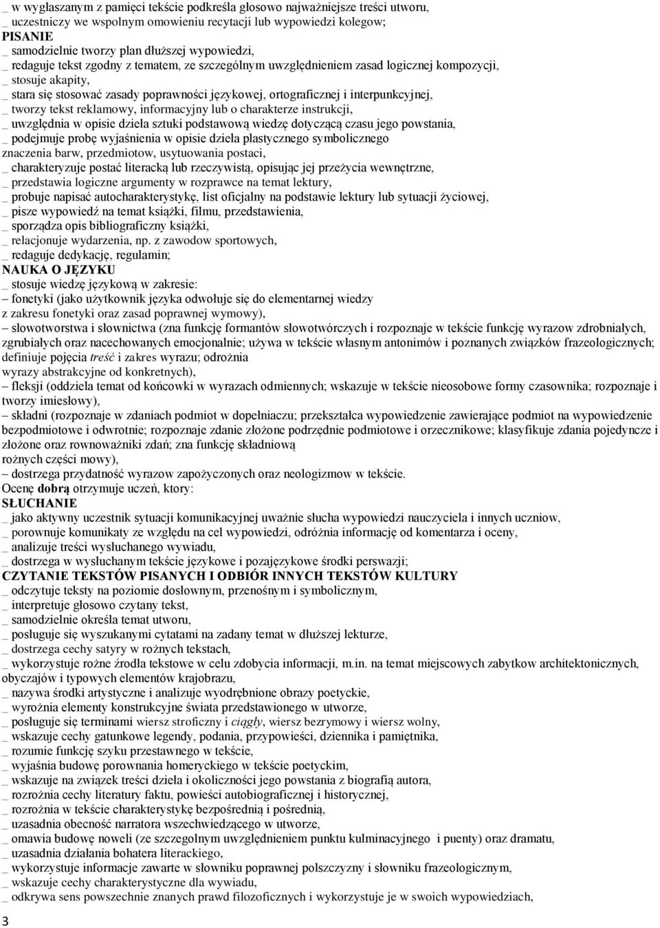 tworzy tekst reklamowy, informacyjny lub o charakterze instrukcji, _ uwzględnia w opisie dzieła sztuki podstawową wiedzę dotyczącą czasu jego powstania, _ podejmuje probę wyjaśnienia w opisie dzieła