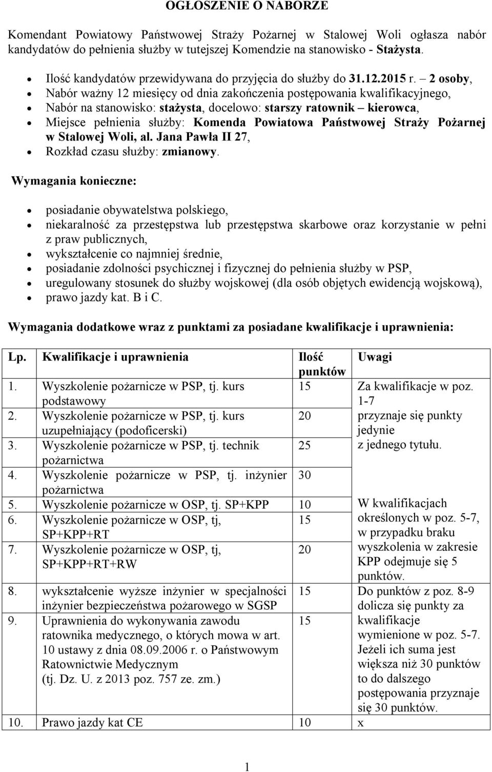 2 osoby, Nabór ważny 12 miesięcy od dnia zakończenia postępowania kwalifikacyjnego, Nabór na stanowisko: stażysta, docelowo: starszy ratownik kierowca, Miejsce pełnienia służby: Komenda Powiatowa