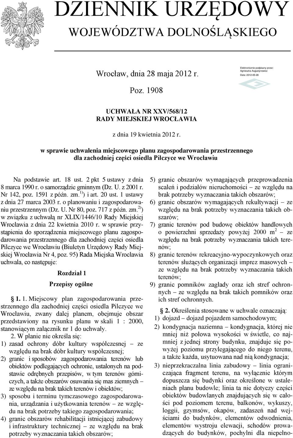 o samorządzie gminnym (Dz. U. z 2001 r. Nr 142, poz. 1591 z późn. zm. 1) ) i art. 20 ust. 1 ustawy z dnia 27 marca 2003 r. o planowaniu i zagospodarowaniu przestrzennym (Dz. U. Nr 80, poz. 717 z późn.