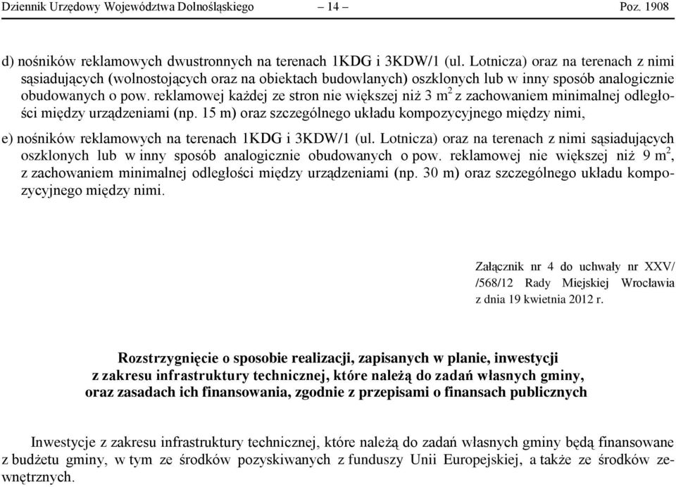 reklamowej każdej ze stron nie większej niż 3 m 2 z zachowaniem minimalnej odległości między urządzeniami (np.