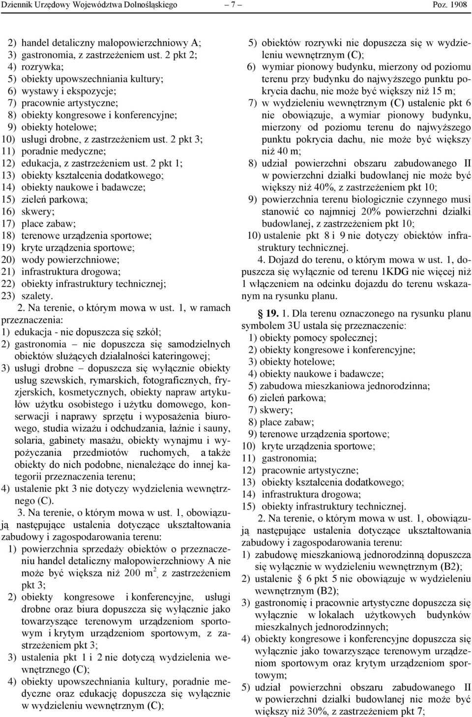 zastrzeżeniem ust. 2 pkt 3; 11) poradnie medyczne; 12) edukacja, z zastrzeżeniem ust.