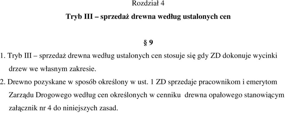 własnym zakresie. 2. Drewno pozyskane w sposób określony w ust.