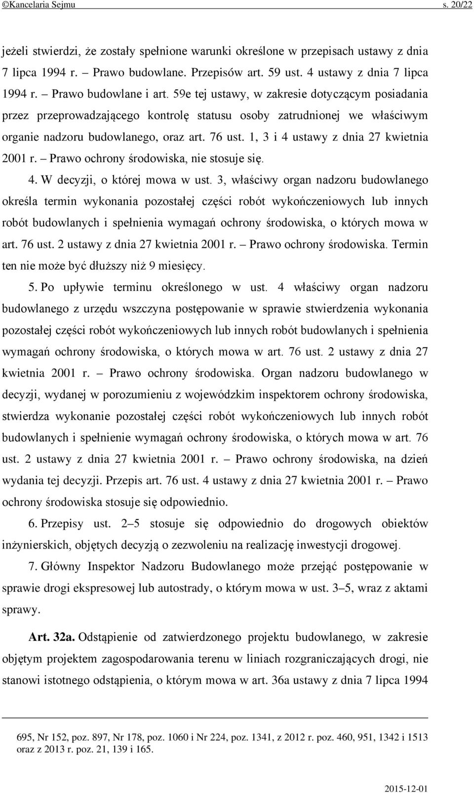 1, 3 i 4 ustawy z dnia 27 kwietnia 2001 r. Prawo ochrony środowiska, nie stosuje się. 4. W decyzji, o której mowa w ust.