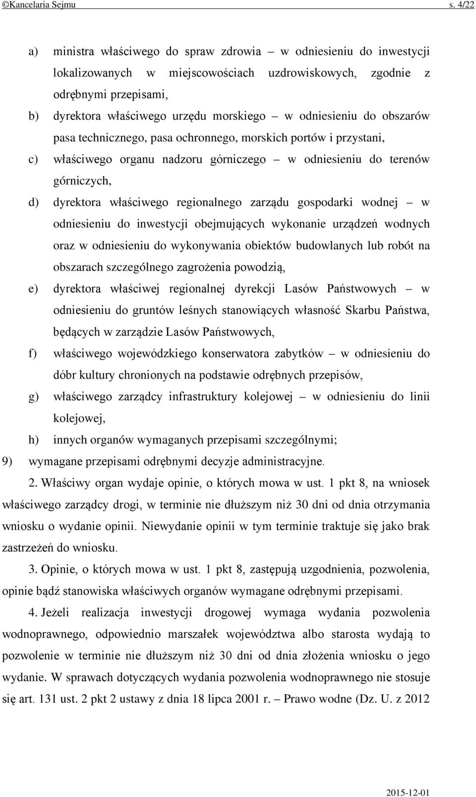 odniesieniu do obszarów pasa technicznego, pasa ochronnego, morskich portów i przystani, c) właściwego organu nadzoru górniczego w odniesieniu do terenów górniczych, d) dyrektora właściwego