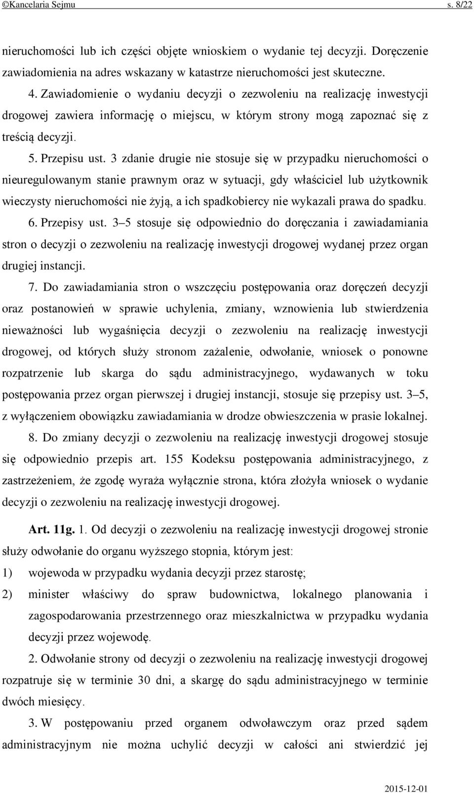 3 zdanie drugie nie stosuje się w przypadku nieruchomości o nieuregulowanym stanie prawnym oraz w sytuacji, gdy właściciel lub użytkownik wieczysty nieruchomości nie żyją, a ich spadkobiercy nie