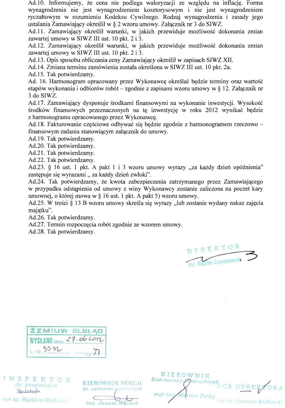 Rodzaj wynagrodzenia i zasady jego ustalania Zamawiajqcy okrdlil w 2 wzoru umowy. Zalqcznik nr 3 do SIWZ. Ad.ll.