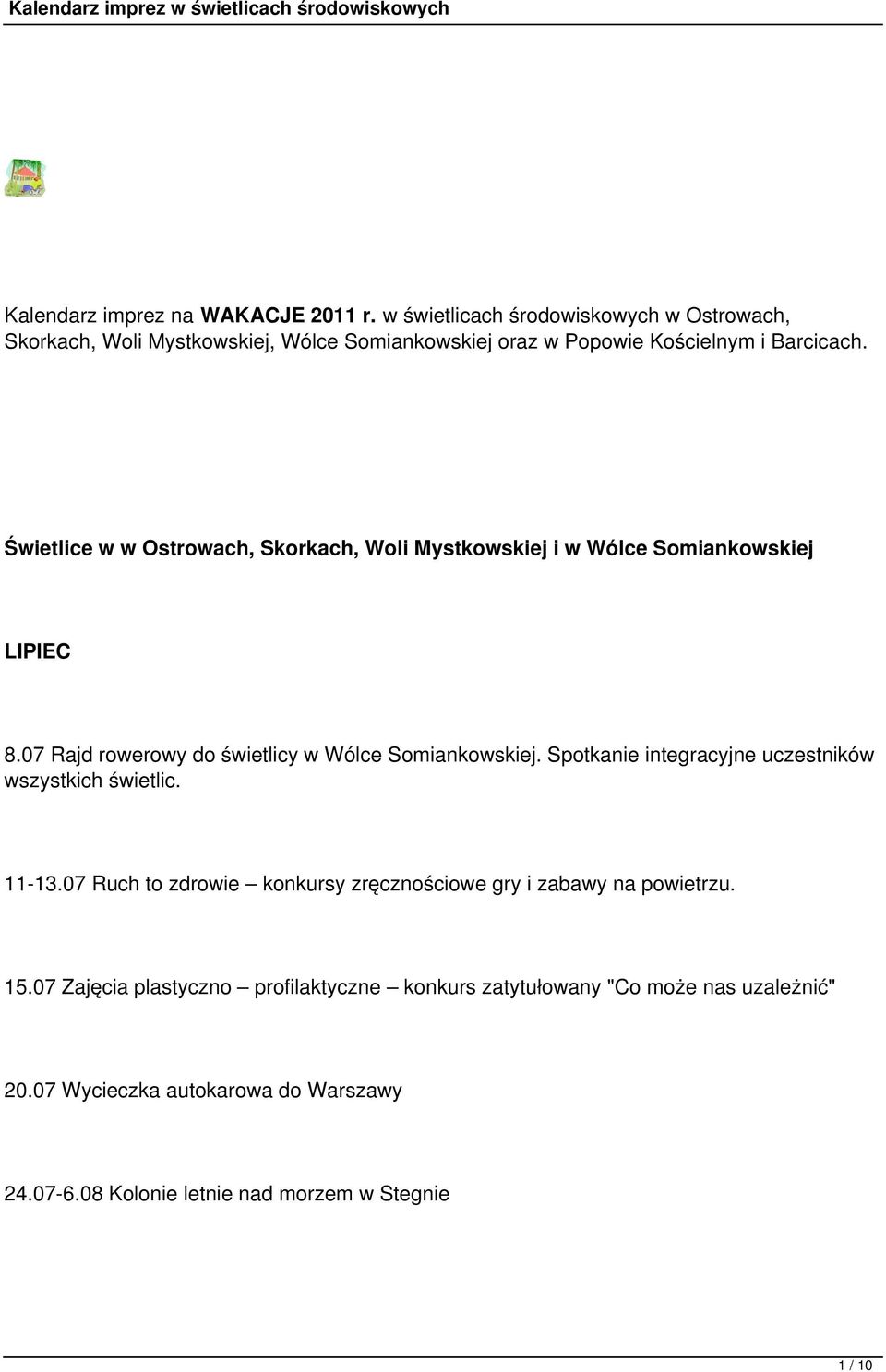 Świetlice w w Ostrowach, Skorkach, Woli Mystkowskiej i w Wólce Somiankowskiej LIPIEC 8.07 Rajd rowerowy do świetlicy w Wólce Somiankowskiej.