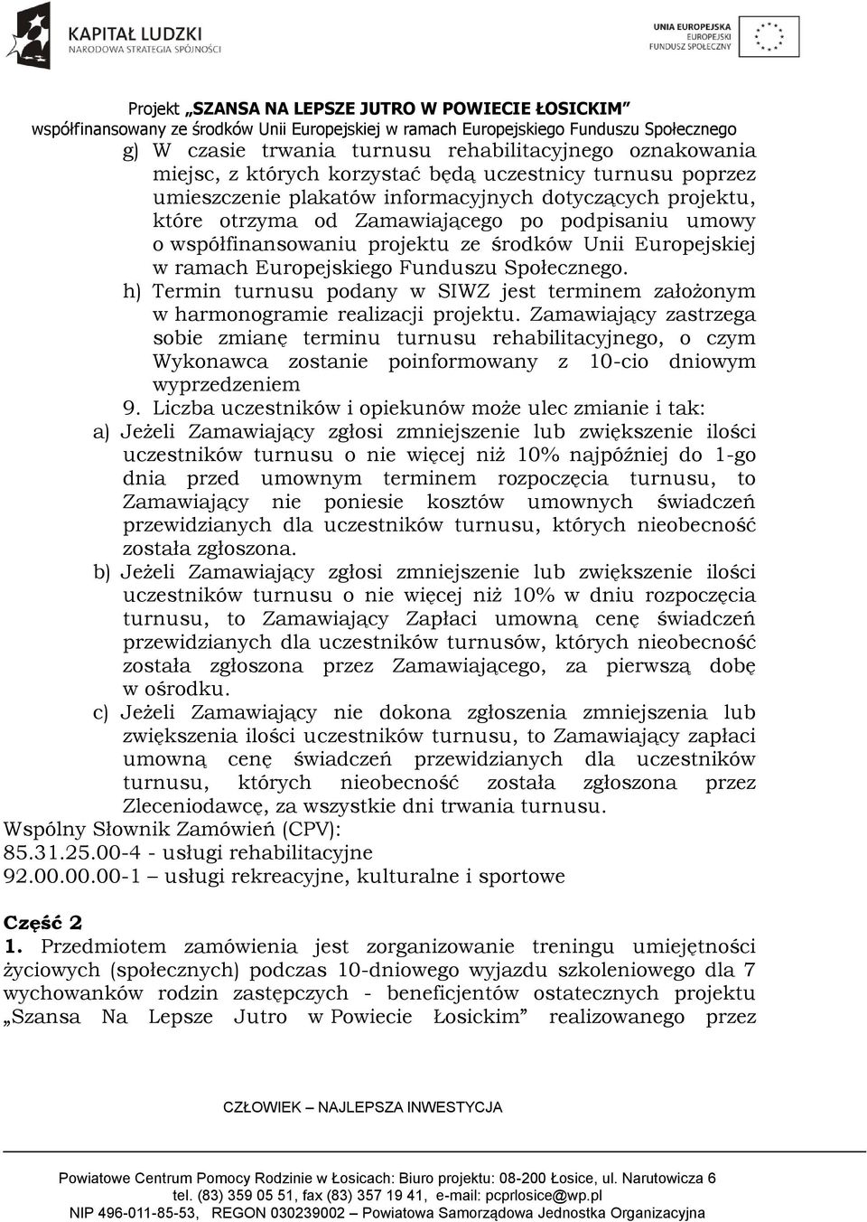 h) Termin turnusu podany w SIWZ jest terminem założonym w harmonogramie realizacji projektu.