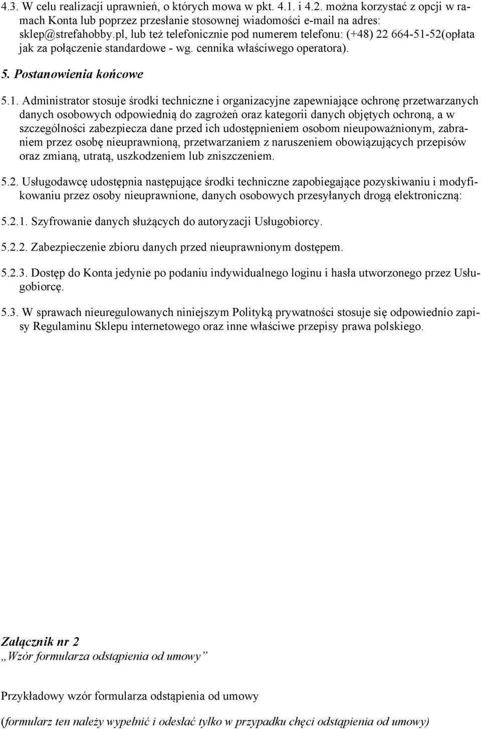 52(opłata jak za połączenie standardowe - wg. cennika właściwego operatora). 5. Postanowienia końcowe 5.1.