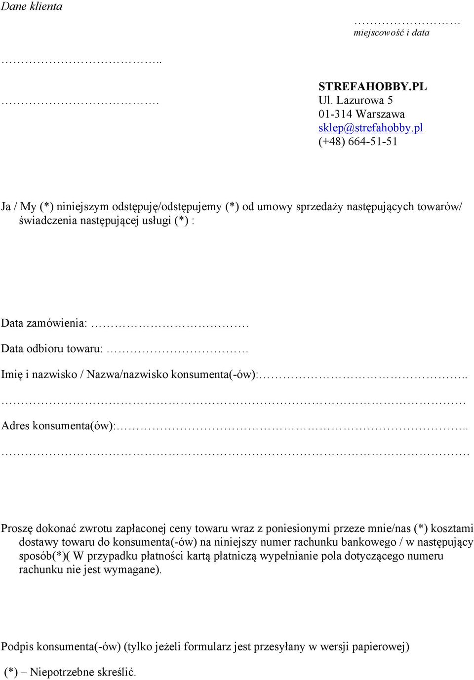 Data odbioru towaru: Imię i nazwisko / Nazwa/nazwisko konsumenta(-ów):.. Adres konsumenta(ów):.
