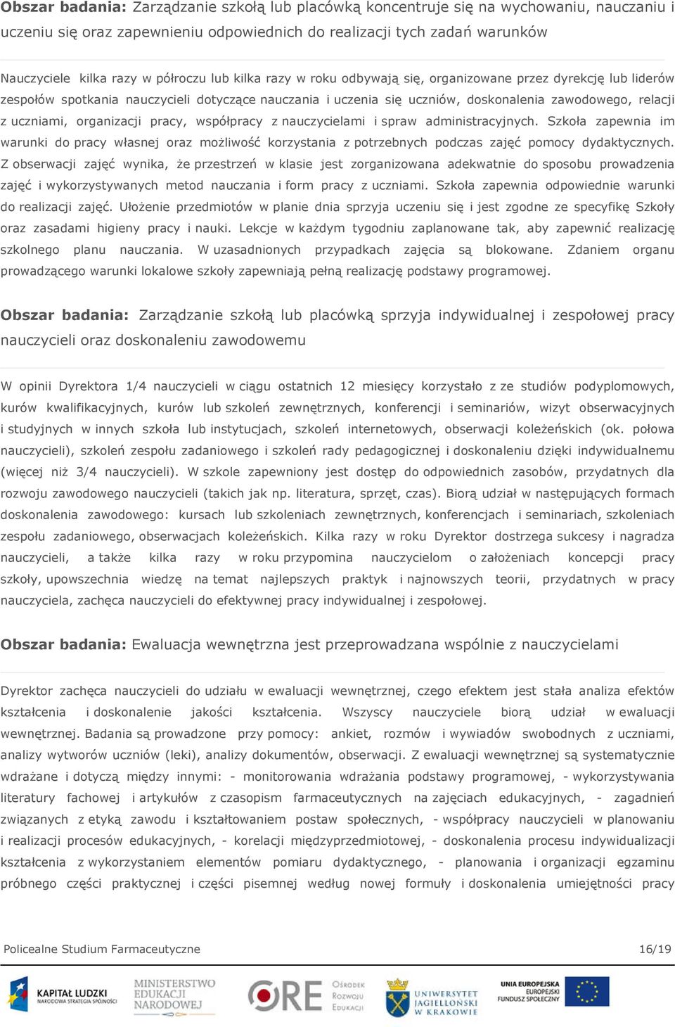 uczniami, organizacji pracy, współpracy z nauczycielami i spraw administracyjnych.