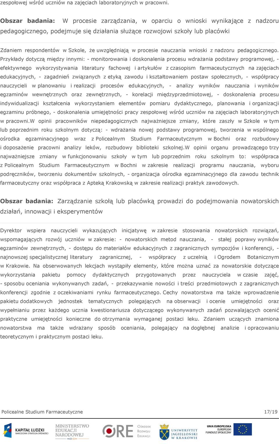 uwzględniają w procesie nauczania wnioski z nadzoru pedagogicznego.