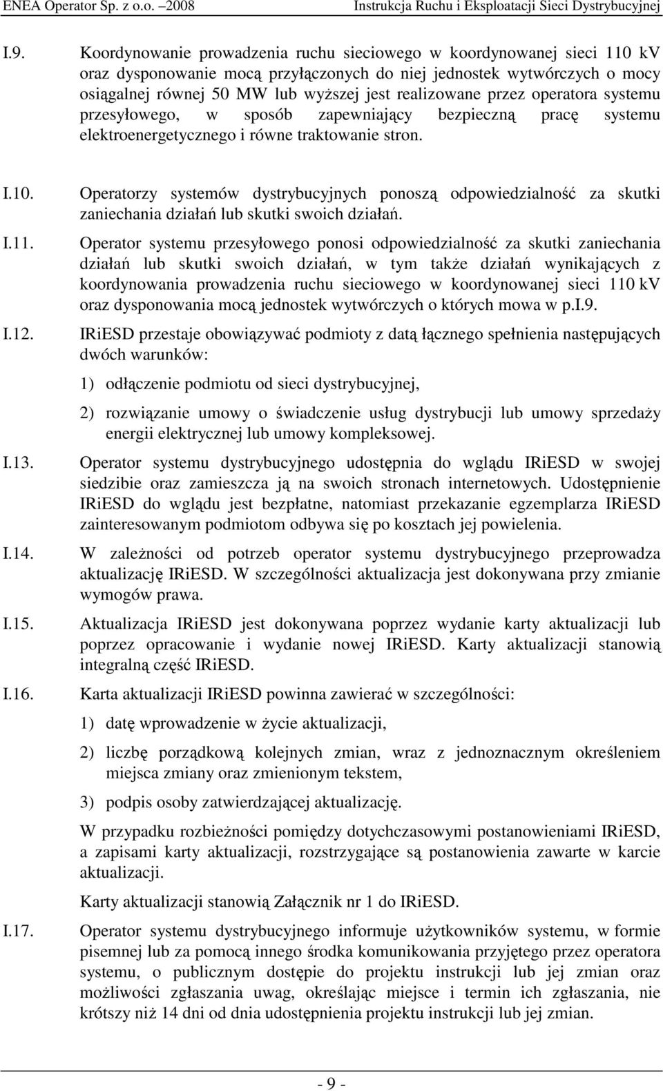 Operatorzy systemów dystrybucyjnych ponoszą odpowiedzialność za skutki zaniechania działań lub skutki swoich działań.