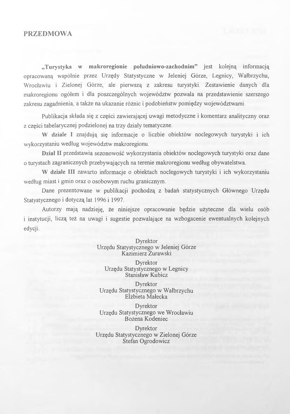 Zestawienie danych dla makroregionu ogółem i dla poszczególnych województw pozwala na przedstawienie szerszego zakresu zagadnienia, a także na ukazanie różnic i podobieństw pomiędzy województwami.