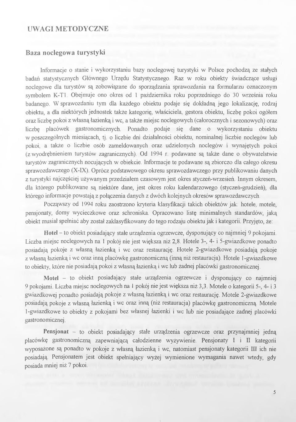 Obejmuje ono okres od 1 października roku poprzedniego do 30 września roku badanego.