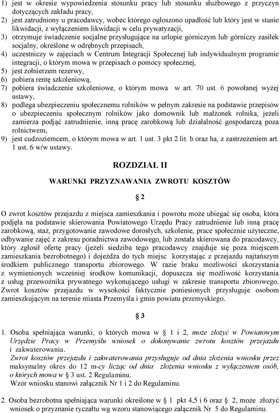 uczestniczy w zajęciach w Centrum Integracji Społecznej lub indywidualnym programie integracji, o którym mowa w przepisach o pomocy społecznej, 5) jest żołnierzem rezerwy, 6) pobiera rentę