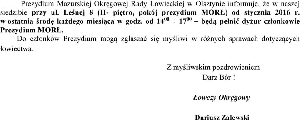 od 14 00 17 00 będą pełnić dyżur członkowie Prezydium MORŁ.