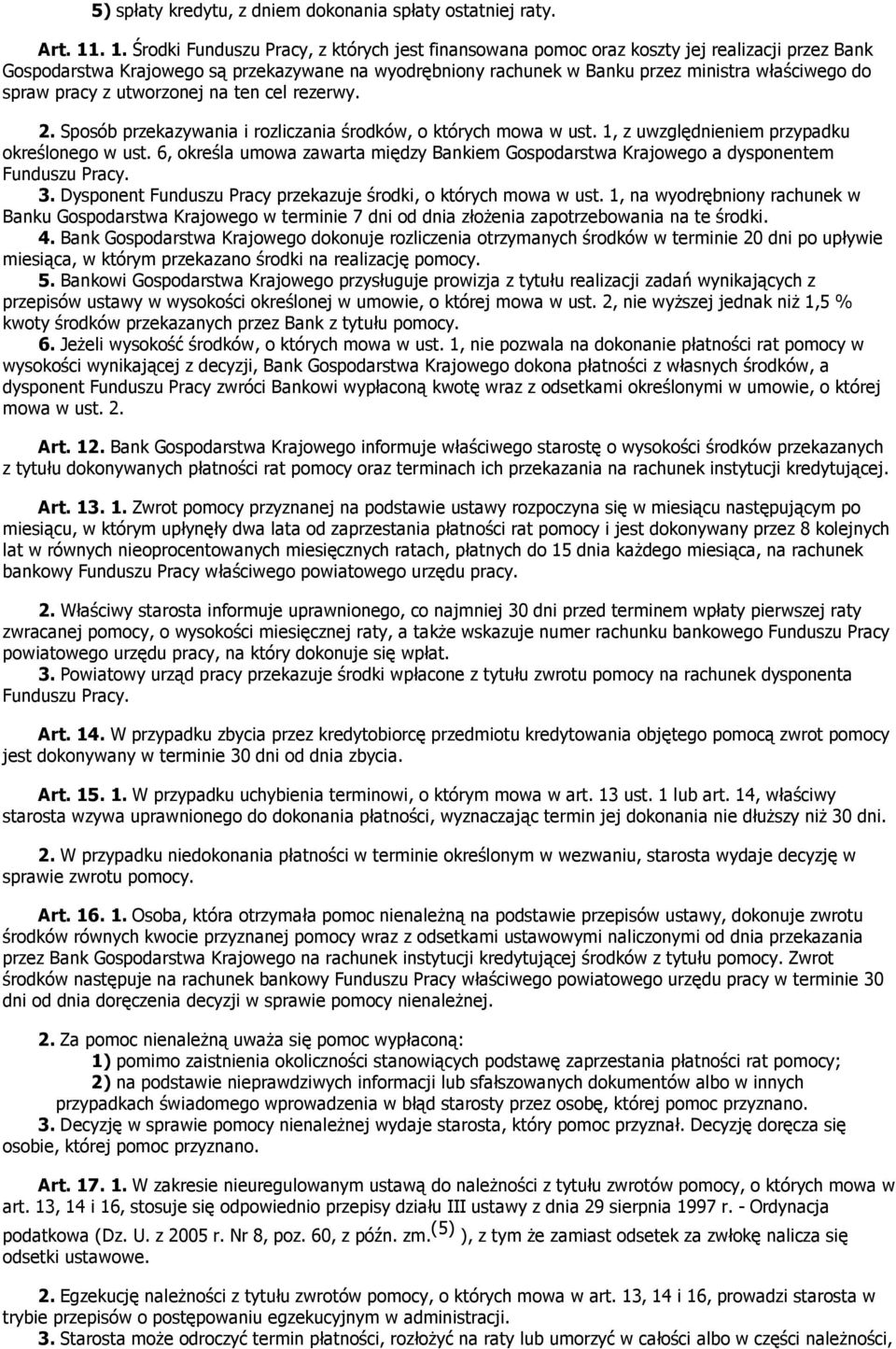 spraw pracy z utworzonej na ten cel rezerwy. 2. Sposób przekazywania i rozliczania środków, o których mowa w ust. 1, z uwzględnieniem przypadku określonego w ust.